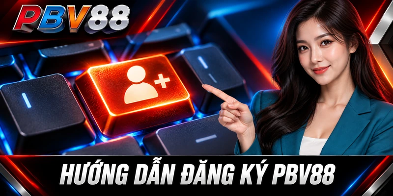 HƯỚNG DẪN ĐĂNG KÝ PBV88